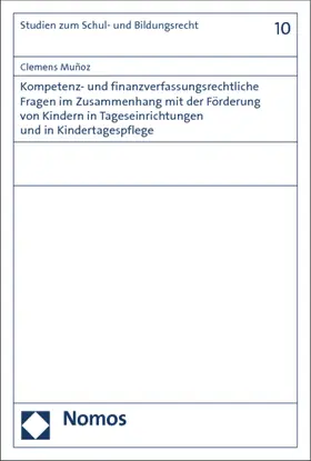 Muñoz |  Kompetenz- und finanzverfassungsrechtliche Fragen im Zusammenhang mit der Förderung von Kindern in Kindertageseinrichtungen und in Kindertagespflege | Buch |  Sack Fachmedien