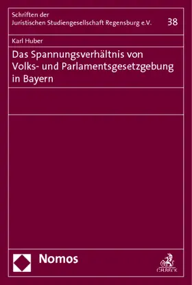 Huber |  Das Spannungsverhältnis von Volks- und Parlamentsgesetzgebung in Bayern | Buch |  Sack Fachmedien