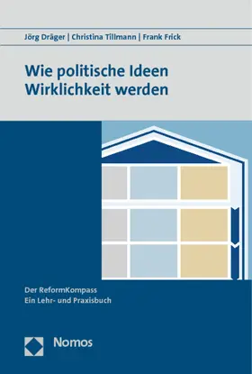 Dräger / Tillmann / Frick |  Wie politische Ideen Wirklichkeit werden | Buch |  Sack Fachmedien