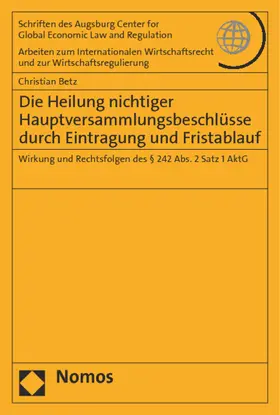 Betz |  Die Heilung nichtiger Hauptversammlungsbeschlüsse durch Eintragung und Fristablauf | Buch |  Sack Fachmedien