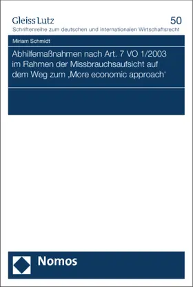 Schmidt |  Abhilfemaßnahmen nach Art. 7 VO 1/2003 im Rahmen der Missbrauchsaufsicht auf dem Weg zum 'More economic approach' | Buch |  Sack Fachmedien