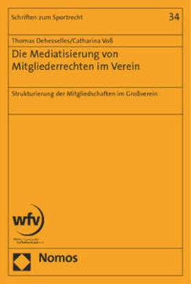 Dehesselles / Voß |  Die Mediatisierung von Mitgliederrechten im Verein | Buch |  Sack Fachmedien