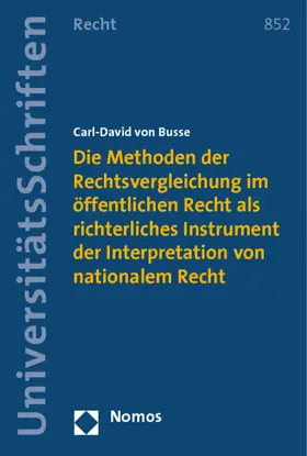 Busse |  Die Methoden der Rechtsvergleichung im öffentlichen Recht als richterliches Instrument der Interpretation von nationalem Recht | Buch |  Sack Fachmedien