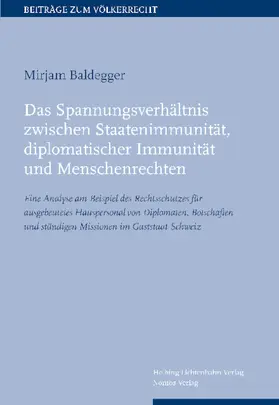 Baldegger |  Das Spannungsverhältnis zwischen Staatenimmunität, diplomatischer Immunität und Menschenrechten | Buch |  Sack Fachmedien