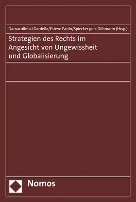 Darnaculleta i Gardella / Esteve Pardo / Spiecker gen. Döhmann |  Strategien des Rechts im Angesicht von Ungewissheit und Globalisierung | Buch |  Sack Fachmedien