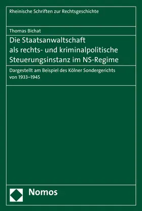 Bichat |  Die Staatsanwaltschaft als rechts- und kriminalpolitische Steuerungsinstanz im NS-Regime | Buch |  Sack Fachmedien