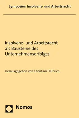 Heinrich | Insolvenz- und Arbeitsrecht als Bausteine des Unternehmenserfolges | Buch | 978-3-8487-2206-8 | sack.de