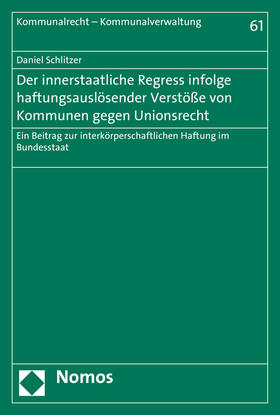 Schlitzer |  Der innerstaatliche Regress infolge haftungsauslösender Verstöße von Kommunen gegen Unionsrecht | Buch |  Sack Fachmedien