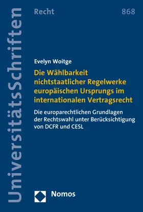 Woitge | Die Wählbarkeit nichtstaatlicher Regelwerke europäischen Ursprungs im internationalen Vertragsrecht | Buch | 978-3-8487-2287-7 | sack.de