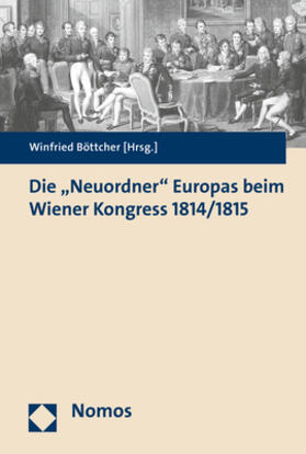 Böttcher |  Die "Neuordner" Europas beim Wiener Kongress 1814/1815 | Buch |  Sack Fachmedien