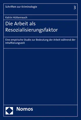 Hüttenrauch |  Die Arbeit als Resozialisierungsfaktor | Buch |  Sack Fachmedien