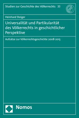 Steiger |  Universalität und Partikularität des Völkerrechts in geschichtlicher Perspektive | Buch |  Sack Fachmedien