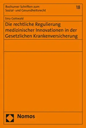 Gottwald |  Die rechtliche Regulierung medizinischer Innovationen in der Gesetzlichen Krankenversicherung | Buch |  Sack Fachmedien