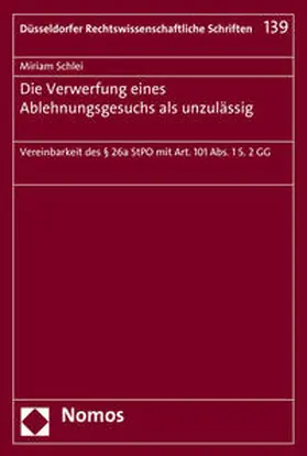 Schlei |  Die Verwerfung eines Ablehnungsgesuchs als unzulässig | Buch |  Sack Fachmedien