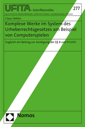 Oehler |  Komplexe Werke im System des Urheberrechtsgesetzes am Beispiel von Computerspielen | Buch |  Sack Fachmedien