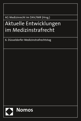 Arbeitsgemeinschaft Medizinrecht im Deutschen Anwaltverein, Berlin / Institut für Rechtsfragen der Medizin, Düsseldorf | Aktuelle Entwicklungen im Medizinstrafrecht | Buch | 978-3-8487-2821-3 | sack.de