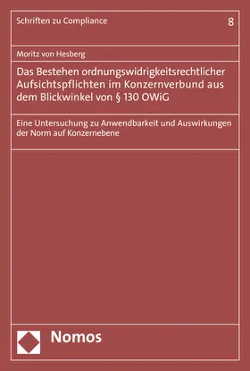 Hesberg |  Das Bestehen ordnungswidrigkeitsrechtlicher Aufsichtspflichten im Konzernverbund aus dem Blickwinkel von § 130 OWiG | Buch |  Sack Fachmedien