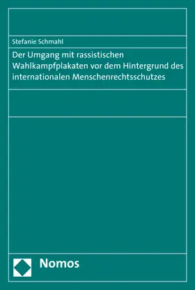 Schmahl |  Der Umgang mit rassistischen Wahlkampfplakaten vor dem Hintergrund des internationalen Menschenrechtsschutzes | Buch |  Sack Fachmedien