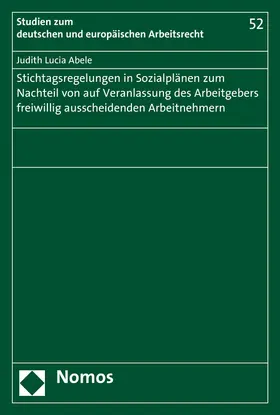 Abele |  Stichtagsregelungen in Sozialplänen zum Nachteil von auf Veranlassung des Arbeitgebers freiwillig ausscheidenden Arbeitnehmern | Buch |  Sack Fachmedien