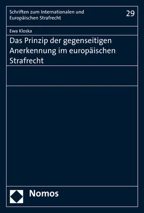 Kloska |  Das Prinzip der gegenseitigen Anerkennung im Europäischen Strafrecht | Buch |  Sack Fachmedien