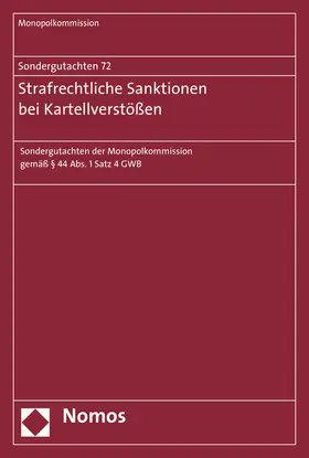 Monopolkommission |  Sondergutachten 72: Strafrechtliche Sanktionen bei Kartellverstößen | Buch |  Sack Fachmedien