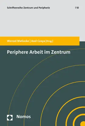 Matiaske / Czaya |  Periphere Arbeit im Zentrum | Buch |  Sack Fachmedien