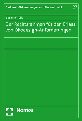 Tölle |  Der Rechtsrahmen für den Erlass von Ökodesign-Anforderungen | Buch |  Sack Fachmedien