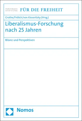 Grothe / Frölich / Kieseritzky |  Liberalismus-Forschung nach 25 Jahren | Buch |  Sack Fachmedien