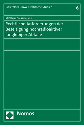 Giesselmann |  Rechtliche Anforderungen der Beseitigung hochradioaktiver langlebiger Abfälle | Buch |  Sack Fachmedien