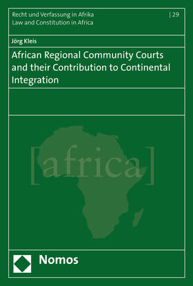 Kleis / Karpen |  African Regional Community Courts and their Contribution to Continental Integration | Buch |  Sack Fachmedien