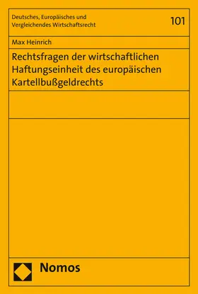 Heinrich |  Rechtsfragen der wirtschaftlichen Haftungseinheit des europäischen Kartellbußgeldrechts | Buch |  Sack Fachmedien