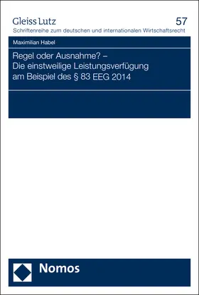 Habel |  Regel oder Ausnahme? - Die einstweilige Leistungsverfügung am Beispiel des § 83 EEG 2014 | Buch |  Sack Fachmedien