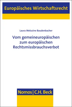 Baudenbacher |  Vom gemeineuropäischen zum europäischen Rechtsmissbrauchsverbot | Buch |  Sack Fachmedien