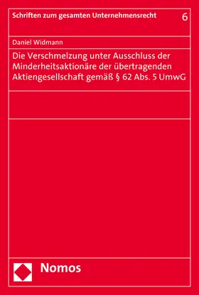 Widmann |  Die Verschmelzung unter Ausschluss der Minderheitsaktionäre der übertragenden Aktiengesellschaft gemäß § 62 Abs. 5 UmwG | Buch |  Sack Fachmedien