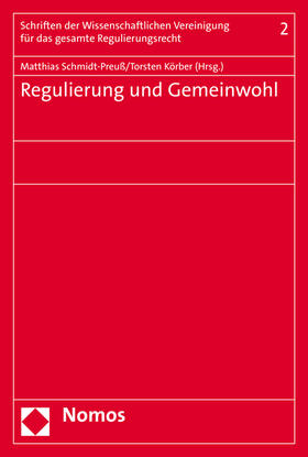Schmidt-Preuß / Körber |  Regulierung und Gemeinwohl | Buch |  Sack Fachmedien