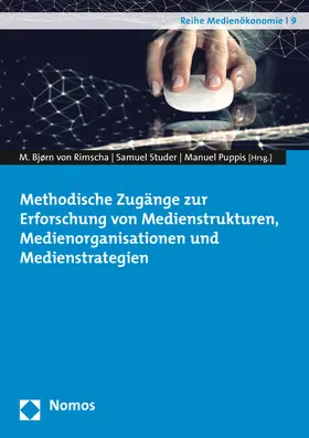 Rimscha / Studer / Puppis |  Methodische Zugänge zur Erforschung von Medienstrukturen, Medienorganisationen und Medienstrategien | Buch |  Sack Fachmedien