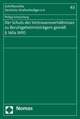 Scharenberg |  Der Schutz des Vertrauensverhältnisses zu Berufsgeheimnisträgern gemäß § 160a StPO | Buch |  Sack Fachmedien