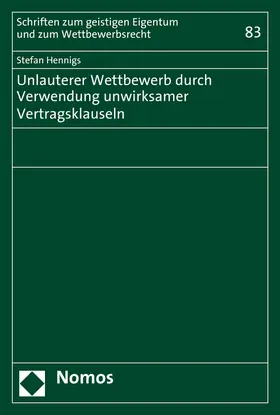 Hennigs |  Unlauterer Wettbewerb durch Verwendung unwirksamer Vertragsklauseln | Buch |  Sack Fachmedien