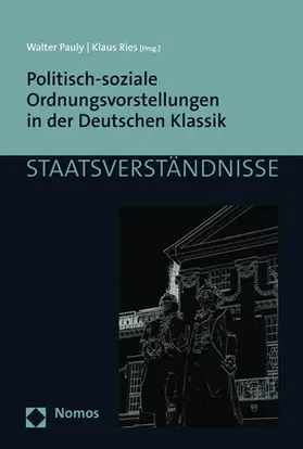 Pauly / Ries |  Politisch-soziale Ordnungsvorstellungen in der Deutschen Klassik | Buch |  Sack Fachmedien