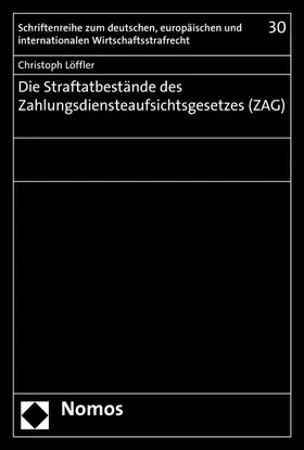 Löffler |  Die Straftatbestände des Zahlungsdiensteaufsichtsgesetzes (ZAG) | Buch |  Sack Fachmedien