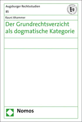 Ahammer |  Der Grundrechtsverzicht als dogmatische Kategorie | Buch |  Sack Fachmedien