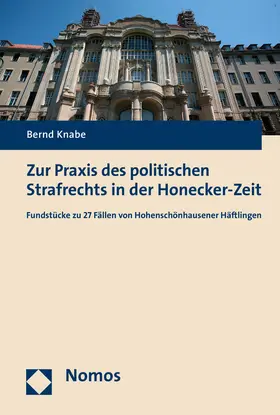 Knabe |  Zur Praxis des politischen Strafrechts in der Honecker-Zeit | Buch |  Sack Fachmedien