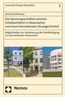 Strotkemper |  Das Spannungsverhältnis zwischen Schiedsverfahren in Steuersachen und einem Internationalen Steuergerichtshof | Buch |  Sack Fachmedien