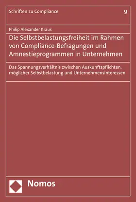 Kraus |  Die Selbstbelastungsfreiheit im Rahmen von Compliance-Befragungen und Amnestieprogrammen in Unternehmen | Buch |  Sack Fachmedien