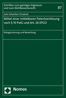 Chudziak | Mittel einer mittelbaren Patentverletzung nach § 10 PatG und Art. 26 EPGÜ | Buch | 978-3-8487-3781-9 | sack.de