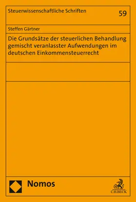 Gärtner |  Die Grundsätze der steuerlichen Behandlung gemischt veranlasster Aufwendungen im deutschen Einkommensteuerrecht | Buch |  Sack Fachmedien