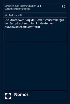 Andrzejewski |  Die Strafbewehrung der Terrorismusembargos der Europäischen Union im deutschen Außenwirtschaftsstrafrecht | Buch |  Sack Fachmedien