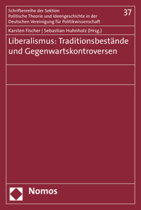 Fischer / Huhnholz |  Liberalismus: Traditionsbestände und Gegenwartskontroversen | Buch |  Sack Fachmedien