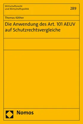 Köther |  Die Anwendung des Art. 101 AEUV auf Schutzrechtsvergleiche | Buch |  Sack Fachmedien