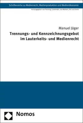 Jäger |  Trennungs- und Kennzeichnungsgebot im Lauterkeits- und Medienrecht | Buch |  Sack Fachmedien